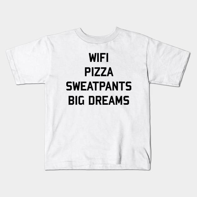 Wifi Pizza Sweatpants & Big Dreams Kids T-Shirt by familiaritees